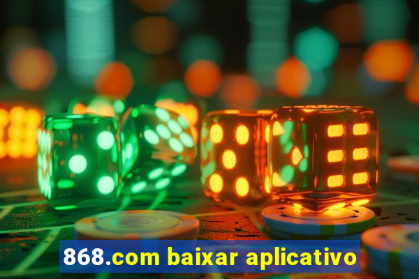 868.com baixar aplicativo